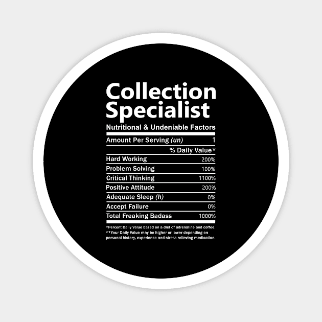 Collection Specialist T Shirt - Nutritional and Undeniable Factors Gift Item Tee Magnet by Ryalgi